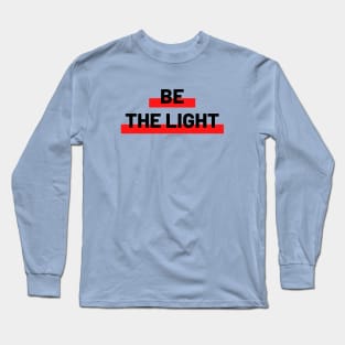 Be The Light | Christian Typography Long Sleeve T-Shirt